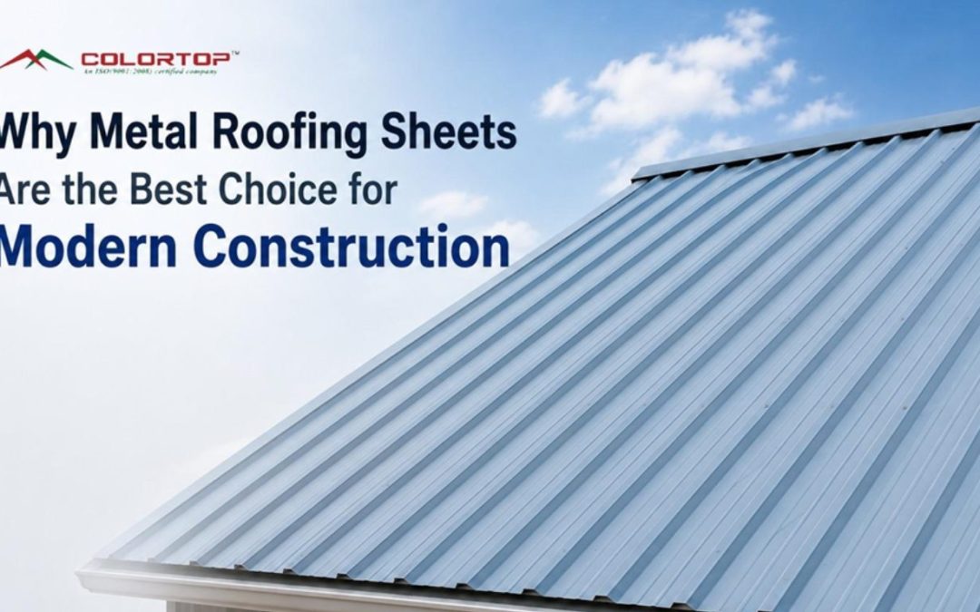 Why Metal Roofing Sheets Are the Best Choice for Modern Construction